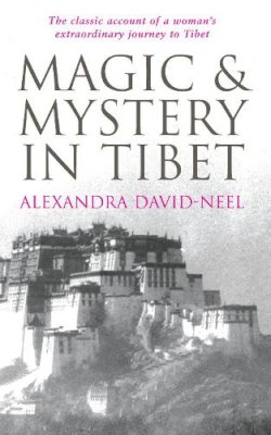 Alexandra David-Neel - Magic and Mystery in Tibet - 9780285637924 - V9780285637924