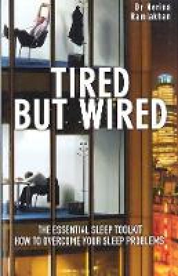 Nerina Ramlakhan - Tired but Wired: How to Overcome Sleep Problems: The Essential Sleep Toolkit - 9780285638778 - V9780285638778