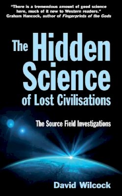 David Wilcock - The Hidden Science of Lost Civilisations - 9780285640887 - V9780285640887