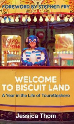 Jessica Thom - Welcome to Biscuit Land: A Year in the Life of Touretteshero - 9780285641273 - V9780285641273