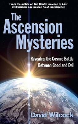 David Wilcock - The Ascension Mysteries: Revealing the Cosmic Battle Between Good and Evil - 9780285643628 - V9780285643628