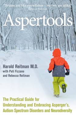 Harold Reitman - Aspertools: A Practical Guide for Understanding and Embracing Asperger's, Autism Spectrum Disorders and Neurodiversity - 9780285643642 - V9780285643642