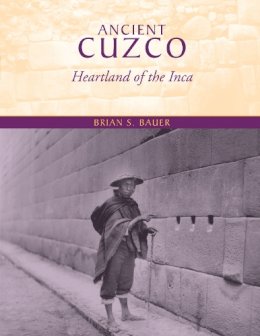Brian S. Bauer - Ancient Cuzco - 9780292702790 - V9780292702790