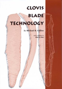 Collins, Michael B.. Ed(S): Hester, Thomas R. - Clovis Blade Technology - 9780292712355 - V9780292712355