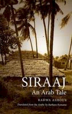 Radwa Ashour - Siraaj: An Arab Tale (CMES Modern Middle East Literatures in Translation) - 9780292717527 - V9780292717527 Radwa Ashour - Siraaj: An Arab Tale (CMES Modern Middle East Literatures in Translation) - 9780292717527 - V9780292717527
