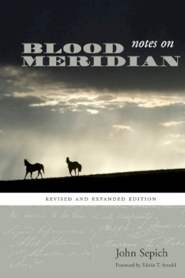 John Sepich - Notes on Blood Meridian: Revised and Expanded Edition - 9780292718210 - V9780292718210