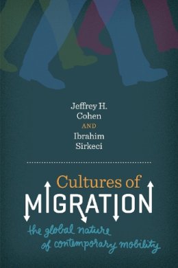 Jeffrey H. Cohen - Cultures of Migration: The Global Nature of Contemporary Mobility - 9780292726857 - V9780292726857
