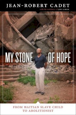 Jean-Robert Cadet - My Stone of Hope: From Haitian Slave Child to Abolitionist - 9780292729292 - V9780292729292