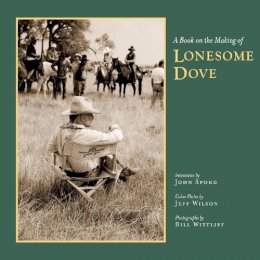 John Spong - A Book on the Making of Lonesome Dove - 9780292735842 - V9780292735842