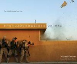 Michael Kamber - Photojournalists on War: The Untold Stories from Iraq - 9780292744080 - V9780292744080