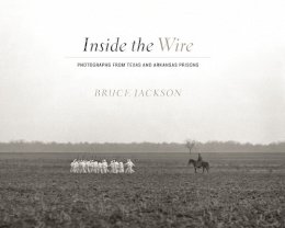 Bruce Jackson - Inside the Wire - 9780292744967 - V9780292744967