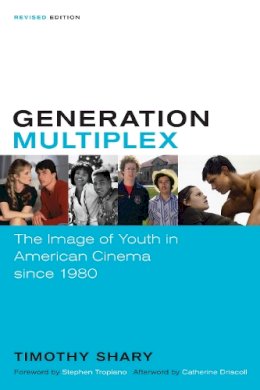 Timothy Shary - Generation Multiplex: The Image of Youth in American Cinema after 1980 - 9780292756625 - V9780292756625