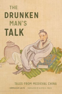Luo Ye - The Drunken Man's Talk. Tales from Medieval China.  - 9780295741765 - V9780295741765