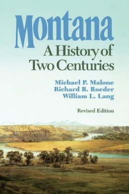Michael P. Malone - Montana: A History of Two Centuries - 9780295971292 - V9780295971292
