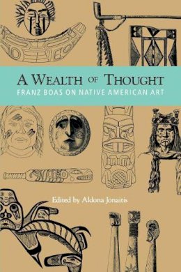 Franz Boas - A Wealth of Thought: Franz Boas on Native American Art - 9780295973845 - V9780295973845