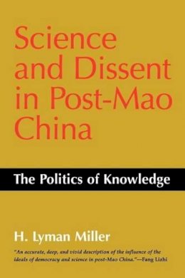 Lyman H. Miller - Science and Dissent in Post-Mao China: The Politics of Knowledge - 9780295975320 - KMK0004072