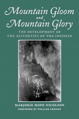Marjorie Hope Nicolson - Mountain Gloom and Mountain Glory: The Development of the Aesthetics of the Infinite - 9780295975771 - V9780295975771