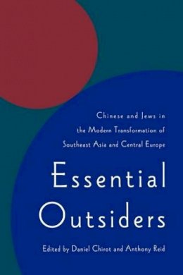 Chirot - Essential Outsiders: Chinese and Jews in the Modern Transformation of Southeast Asia and Central Europe - 9780295976136 - V9780295976136