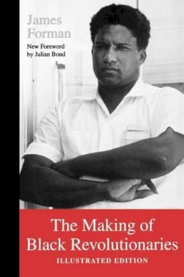 James Forman - The Making of Black Revolutionaries: Illustrated Edition - 9780295976594 - V9780295976594