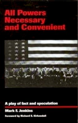 Mark F. Jenkins - All Powers Necessary and Convenient: A Play of Fact and Speculation - 9780295979397 - V9780295979397