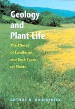 Arthur R. Kruckeberg - Geology and Plant Life: The Effects of Landforms and Rock Types on Plants - 9780295984520 - V9780295984520
