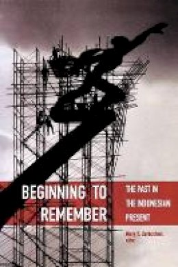 Zurbuchen - Beginning to Remember: The Past in the Indonesian Present - 9780295984698 - V9780295984698