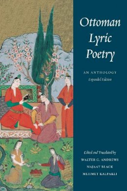 Walter G Andrews - Ottoman Lyric Poetry: An Anthology - 9780295985954 - V9780295985954