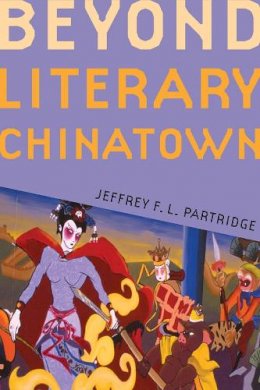 Jeffrey F. L. Partridge - Beyond Literary Chinatown - 9780295987064 - V9780295987064