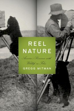 Gregg Mitman - Reel Nature - 9780295988863 - V9780295988863