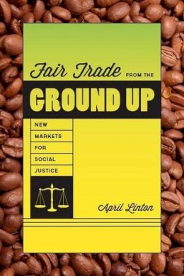April Linton - Fair Trade from the Ground Up - 9780295991726 - V9780295991726