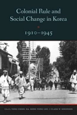 Hong Yung Lee - Colonial Rule and Social Change in Korea, 1910-1945 - 9780295992167 - V9780295992167