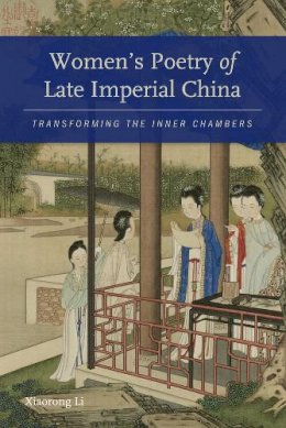Xiaorong Li - Women's Poetry of Late Imperial China - 9780295992297 - V9780295992297