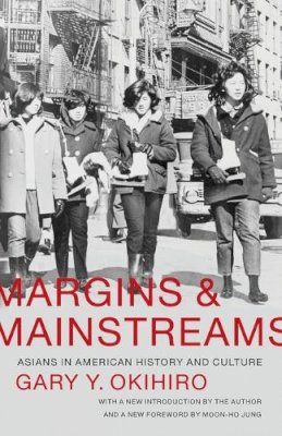 Gary Y. Okihiro - Margins and Mainstreams: Asians in American History and Culture - 9780295993560 - V9780295993560