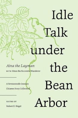Aina The Layman - Idle Talk Under the Bean Arbor - 9780295999975 - V9780295999975