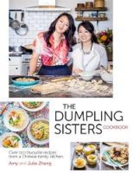 The Dumpling Sisters - The Dumpling Sisters Cookbook: Over 100 Favourite Recipes from a Chinese Family Kitchen - 9780297609063 - V9780297609063