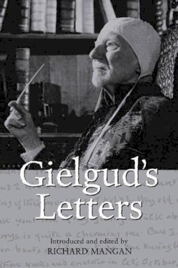 Sir John Gielgud - Gielgud's Letters: John Gielgud in His Own Words - 9780297829898 - KKD0007516