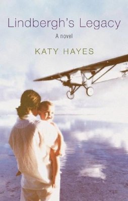Katy Hayes - Lindbergh's Legacy - 9780297829935 - KNW0007594
