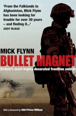 Micky Flynn - Bullet Magnet: Britain's Most Highly Decorated Frontline Soldier - 9780297859925 - KTJ0007639