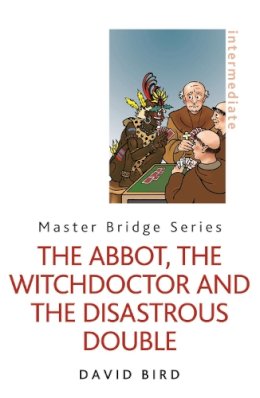 David Bird - The Abbot, the Witchdoctor and the Disastrous Double - 9780297867197 - V9780297867197