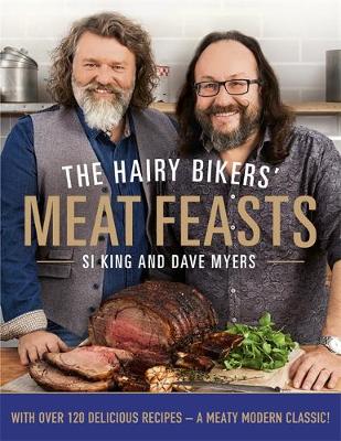 Hairy Bikers - The Hairy Bikers' Meat Feasts: With Over 120 Delicious Recipes - A Meaty Modern Classic Including Recipes from BBC's Northern Exposure - 9780297867371 - V9780297867371