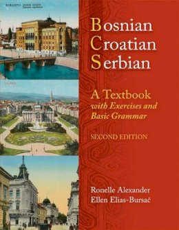 Alexander, Ronelle, Elias-Bursac, Ellen - Bosnian, Croatian, Serbian, a Textbook: With Exercises and Basic Grammar - 9780299236540 - V9780299236540