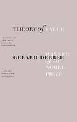 Gerard Debreu - Theory of Value: An Axiomatic Analysis of Economic Equilibrium (Cowles Foundation Monographs Series) - 9780300015591 - V9780300015591