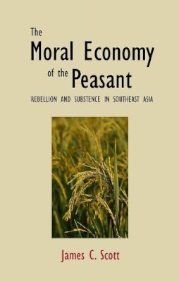 James C. Scott - Moral Economy of the Peasant - 9780300021905 - V9780300021905