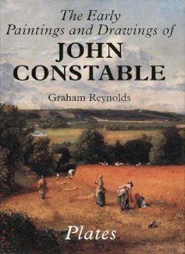 Graham Reynolds - The Earlier Paintings and Drawings of John Constable - 9780300063370 - V9780300063370