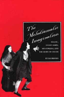 Peter Brooks - The Melodramatic Imagination - 9780300065534 - V9780300065534