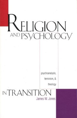 James W. Jones - Religion and Psychology in Transition - 9780300067699 - V9780300067699