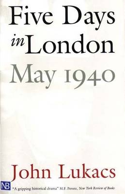 John R. Lukacs - Five Days in London - 9780300084665 - 9780300084665