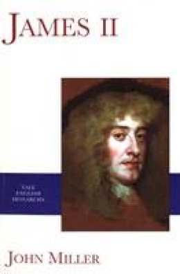 John Miller - James II (Yale English Monarchs Series) - 9780300087284 - V9780300087284