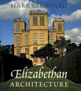 Mark Girouard - Elizabethan Architecture - 9780300093865 - V9780300093865