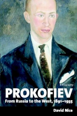 David Nice - Prokofiev--A Biography: From Russia to the West 1891-1935 - 9780300099140 - V9780300099140